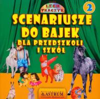Scenariusze do bajek dla przedszkoli i szkół 2. Autor: Lech Tkaczyk. SmakLiter.pl Okładka książki Scenariusze do bajek dla przedszkoli i szkół 2