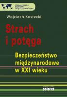 Strach i potęga bezpieczeństwo międzynarodowe. Autor: Kostecki Wojciech. SmakLiter.pl Okładka książki Strach i potęga bezpieczeństwo międzynarodowe