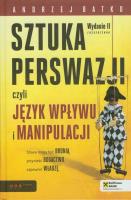 Sztuka perswazji, czyli język wpływu i manipulacji. Autor: Andrzej Batko. SmakLiter.pl Okładka książki Sztuka perswazji, czyli język wpływu i manipulacji