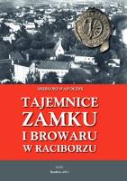 Tajemnice zamku i browaru w Raciborzu. Autor: Wawoczny Grzegorz. SmakLiter.pl Okładka książki Tajemnice zamku i browaru w Raciborzu