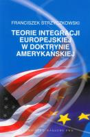 Teorie integracji europejskiej w doktrynie amerykańskiej. Autor: Strzyczkowski Franciszek. SmakLiter.pl Okładka książki Teorie integracji europejskiej w doktrynie amerykańskiej