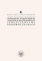 Tożsamość w kontekście tendencji rozwojowych społeczeństwa ponowoczesnego. Autor: Strzyczkowski Konstanty. SmakLiter.pl Okładka książki Tożsamość w kontekście tendencji rozwojowych społeczeństwa ponowoczesnego