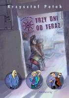 Trzy dni od teraz SIEDMIORÓG. Autor: Petek Krzysztof. SmakLiter.pl Okładka książki Trzy dni od teraz SIEDMIORÓG
