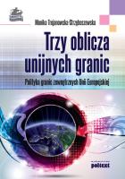 Trzy Oblicza Unijnych Granic Tw. Autor: Monika Trojanowska Strzęboszewska. SmakLiter.pl Okładka książki Trzy Oblicza Unijnych Granic Tw