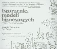 Tworzenie modeli biznesowych. Podr. wizjonera. Autor: Alexander Osterwalder, Yves Pigneur. SmakLiter.pl Okładka książki Tworzenie modeli biznesowych. Podr. wizjonera