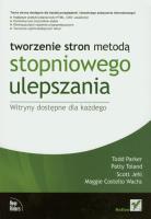 Tworzenie stron metodą stopniowego ulepszania.. Autor: Parker Todd, Toland Patty, Jehl Scott. SmakLiter.pl Okładka książki Tworzenie stron metodą stopniowego ulepszania.