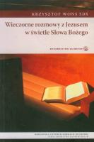 Wieczorne rozmowy z Jezusem w świetle Słowa Bożego. Autor: Krzysztof Wons. SmakLiter.pl Okładka książki Wieczorne rozmowy z Jezusem w świetle Słowa Bożego