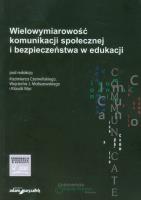 Okładka książki Wielowymiarowość komunikacji społecznej i bezpieczeństwa w edukacji