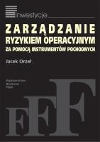 Zarządzanie ryzykiem operacyjnym za pomocą instrumentów pochodnych. Autor: Orzeł Jacek. SmakLiter.pl Okładka książki Zarządzanie ryzykiem operacyjnym za pomocą instrumentów pochodnych