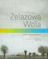 Żelazowa Wola. Autor: Kaczkowski Adam. SmakLiter.pl Okładka książki Żelazowa Wola