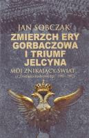Zmierzch ery Gorbaczowa i triumf Jelcyna. Autor: Sobczak Jan. SmakLiter.pl Okładka książki Zmierzch ery Gorbaczowa i triumf Jelcyna
