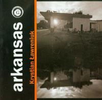 Arkansas. Autor: Ławreniuk Krystian. SmakLiter.pl Okładka książki Arkansas
