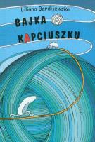 Bajka o kapciuszku. Autor: Bardijewska Liliana. SmakLiter.pl Okładka książki Bajka o kapciuszku