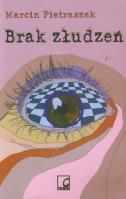 Brak złudzeń - Marcin Pietraszek. Autor: Marcin Pietraszek. SmakLiter.pl Okładka książki Brak złudzeń - Marcin Pietraszek