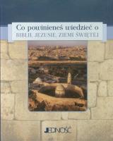 Co powinieneś wiedzieć o Biblii, Jezusie, Ziemi Świętej. Autor: Page Nick, Beaumont Mike, Atkinson Peter. SmakLiter.pl Okładka książki Co powinieneś wiedzieć o Biblii, Jezusie, Ziemi Świętej