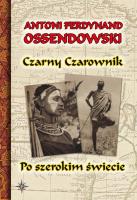 Czarny Czarownik. Po szerokim świecie. Autor: Ossendowski Antoni Ferdynand. SmakLiter.pl Okładka książki Czarny Czarownik. Po szerokim świecie