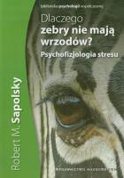 Dlaczego zebry nie mają wrzodów?. Autor: Robert M. Sapolsky. SmakLiter.pl Okładka książki Dlaczego zebry nie mają wrzodów?