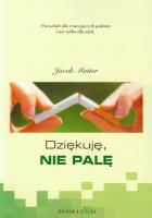 Dziękuję, nie palę. Poradnik dla rzucających.... Autor: Jacek Matter. SmakLiter.pl Okładka książki Dziękuję, nie palę. Poradnik dla rzucających...