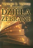 Dzieła zebrane. Autor: Wallace Wattles. SmakLiter.pl Okładka książki Dzieła zebrane
