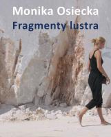 Fragmenty lustra. Autor: Osiecka Monika. SmakLiter.pl Okładka książki Fragmenty lustra