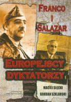 Franco i Salazar Europejscy dyktatorzy. Autor: Słęcki Maciej, Bohdan Szklarski (red.). SmakLiter.pl Okładka książki Franco i Salazar Europejscy dyktatorzy