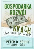 Gospodarka rozwój krach. Autor: Andrew J. Schiff, Peter O. Schiff. SmakLiter.pl Okładka książki Gospodarka rozwój krach
