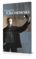 Grzegorz Ciechowski. Autor: Wojciechowski Grzegorz. SmakLiter.pl Okładka książki Grzegorz Ciechowski