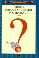Idiomy polsko-angielskie w obrazkach część 1. Autor: Joanna Pasierbińska. SmakLiter.pl Okładka książki Idiomy polsko-angielskie w obrazkach część 1