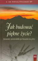 Jak budować piękne życie. Autor: Kłoczowski Jan Andrzej. SmakLiter.pl Okładka książki Jak budować piękne życie