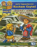 Kocham czytać zeszyt 24. Jagoda i Janek w Meksyku. Autor: Cieszyńska Jagoda. SmakLiter.pl Okładka książki Kocham czytać zeszyt 24. Jagoda i Janek w Meksyku