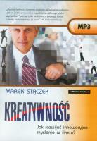 Kreatywność Jak rozwijać innowacyjne myślenie w firmie? - Audiobook. Autor: Marek Stączek. SmakLiter.pl Okładka książki Kreatywność Jak rozwijać innowacyjne myślenie w firmie? - Audiobook