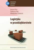 Logistyka w przedsiębiorstwie. Autor: Pisz Iwona, Sęk Tadeusz, Zielecki Władysław. SmakLiter.pl Okładka książki Logistyka w przedsiębiorstwie