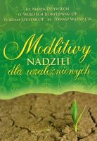 Modlitwy nadziei dla uzależnionych. Autor: Ks. Marek Dziewiecki, Jędrzejewski Wojciech. SmakLiter.pl Okładka książki Modlitwy nadziei dla uzależnionych