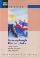 Neuropsychologia kliniczna dziecka. Autor: Aneta R. Borkowska (red.), Łucja Domańska. SmakLiter.pl Okładka książki Neuropsychologia kliniczna dziecka