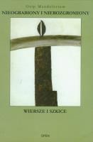 Nieograbiony i nierozgromiony. Autor: Mandelsztam Osip. SmakLiter.pl Okładka książki Nieograbiony i nierozgromiony