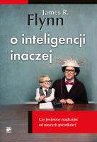 O inteligencji inaczej. Czy jesteśmy mądrzejsi.... Autor: Flynn James R.. SmakLiter.pl Okładka książki O inteligencji inaczej. Czy jesteśmy mądrzejsi...
