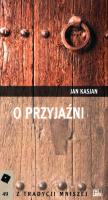O przyjaźni. Autor: Kasjan Jan. SmakLiter.pl Okładka książki O przyjaźni