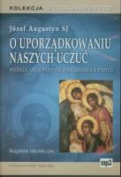 O uporządkowaniu naszych uczuć audiobook. Autor: Józef Augustyn SJ. SmakLiter.pl Okładka książki O uporządkowaniu naszych uczuć audiobook