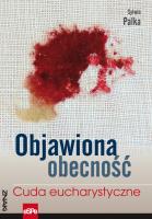 Objawiona obecność. Cuda Eucharystyczne. Autor: Sylwia Palka. SmakLiter.pl Okładka książki Objawiona obecność. Cuda Eucharystyczne