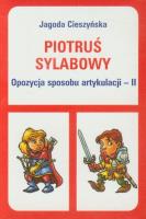 Piotruś sylabowy - Opozycja sposobu artykulacji II. Autor: Cieszyńska Jagoda. SmakLiter.pl Okładka książki Piotruś sylabowy - Opozycja sposobu artykulacji II