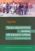 Poczucie odpowiedzialności zawodowej osób migrujących zarobkowo Perspektywa pedagogiczna. Autor: Bera Ryszard. SmakLiter.pl Okładka książki Poczucie odpowiedzialności zawodowej osób migrujących zarobkowo Perspektywa pedagogiczna