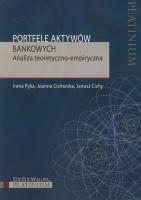 Portfele aktywów bankowych. Autor: Pyka Irena, Cichorska Joanna, Cichy Janusz. SmakLiter.pl Okładka książki Portfele aktywów bankowych