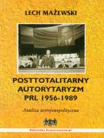 Okładka książki Posttotalitarny autorytaryzm PRL 1956-1989