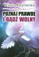 Poznaj prawdę i bądź wolny. Autor: Wanda Prątnicka. SmakLiter.pl Okładka książki Poznaj prawdę i bądź wolny