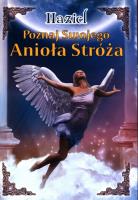 Poznaj swojego Anioła Stróża. Autor:  Haziel, Arthur Japin. SmakLiter.pl Okładka książki Poznaj swojego Anioła Stróża