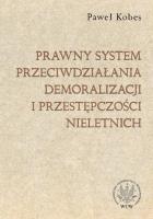 Prawny system przeciwdziałania demoralizacji i przestępczości nieletnich. Autor: Kobes Paweł. SmakLiter.pl Okładka książki Prawny system przeciwdziałania demoralizacji i przestępczości nieletnich