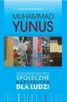 Przedsiębiorstwo społeczne kapitalizm dla ludzi. Autor: Yunus Muhammad. SmakLiter.pl Okładka książki Przedsiębiorstwo społeczne kapitalizm dla ludzi