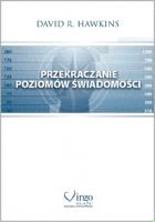 Przekraczanie poziomów świadomości. Autor: David R. Hawkins. SmakLiter.pl Okładka książki Przekraczanie poziomów świadomości
