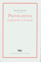 Przybliżenia Narkotyki i upojenie. Autor: Junger Ernst. SmakLiter.pl Okładka książki Przybliżenia Narkotyki i upojenie