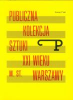 Publiczna kolekcja sztuki XXI wieku m.st. Warszawy. Wydawca: Fundacja Bęc Zmiana. SmakLiter.pl Opakowanie Publiczna kolekcja sztuki XXI wieku m.st. Warszawy